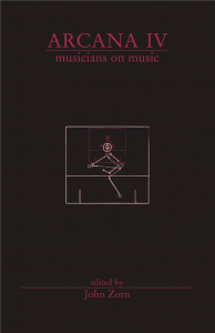 Arcana IV, Musicians on Music (Edited by John Zorn)